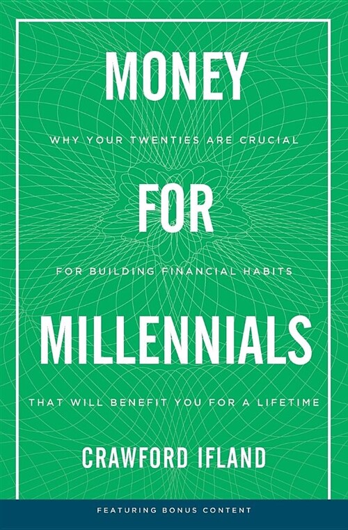 Money for Millennials: Why Your Twenties Are Crucial for Building Financial Habits That Will Benefit You a Lifetime (Paperback)