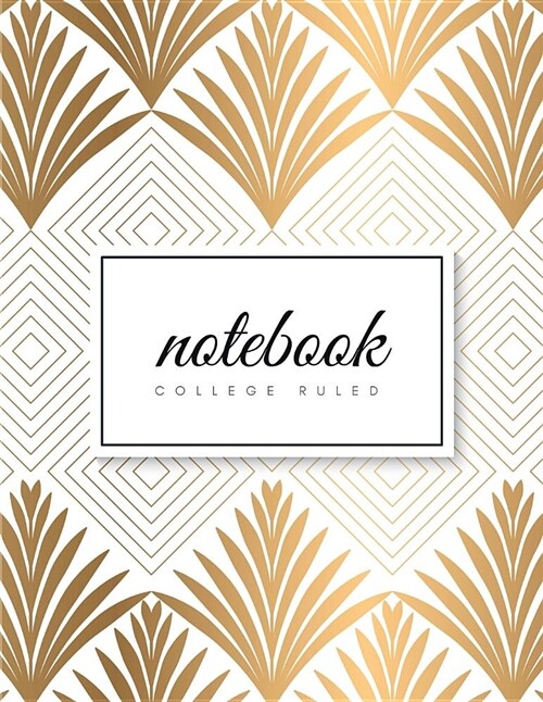 College Ruled Notebook: Art Deco Golden Leafs & Geometric Soft Cover Large (8.5 X 11 Inches) Letter Size 120 Pages Lined with Margins (Narrow) (Paperback)