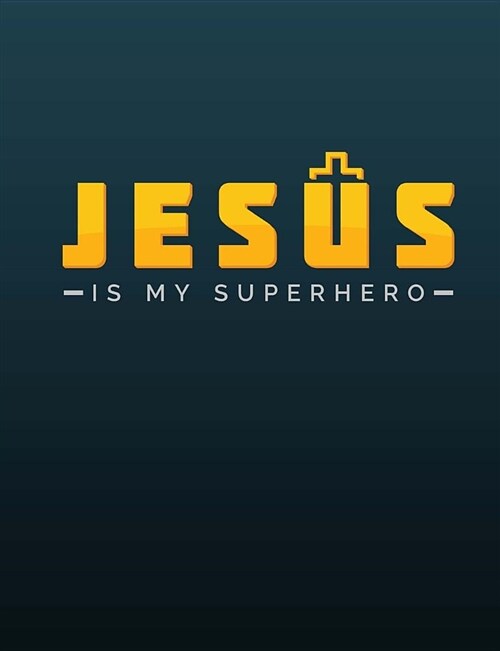 Jesus Is My Superhero Sermon Notes Journal 7.44 X 9.69 200 Pages: Guided Notebook Format for Sermon Notes at Church or Bible Study. (Paperback)