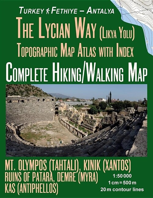 The Lycian Way (Likia Yolu) Topographic Map Atlas with Index 1: 50000 Complete Hiking/Walking Map Turkey Fethiye - Antalya Mt. Olympos (Tahtali), Kini (Paperback)