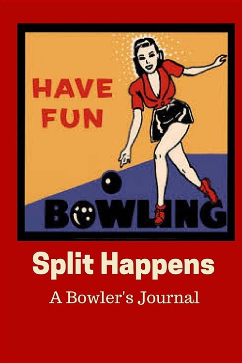 Split Happens - A Bowlers Journal (Paperback)