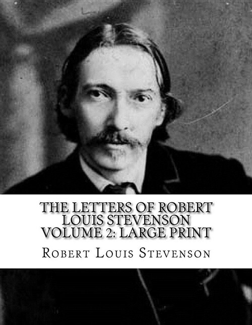 The Letters of Robert Louis Stevenson Volume 2: Large Print (Paperback)