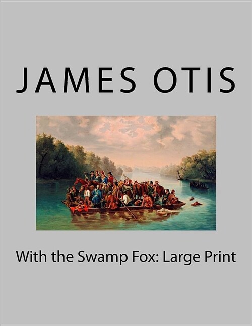 With the Swamp Fox: Large Print (Paperback)