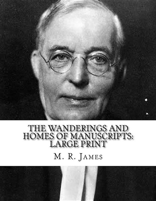 The Wanderings and Homes of Manuscripts: Large Print (Paperback)