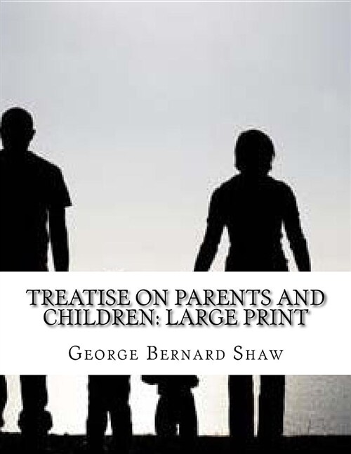 Treatise on Parents and Children: Large Print (Paperback)