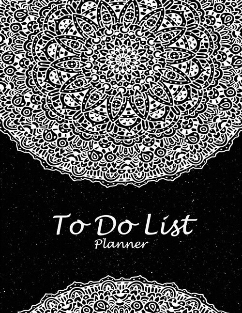 To Do List Planner: Black Mandala, 2019 Weekly Monthly to Do List 8.5 X 11 Daily to Do Planner, Office School Task Time Management Noteb (Paperback)