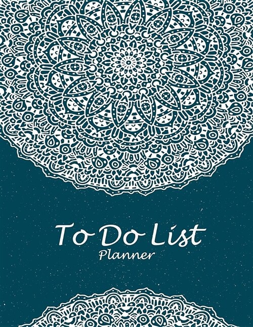 To Do List Planner: Blue Mandala, 2019 Weekly Monthly to Do List 8.5 X 11 Daily to Do Planner, Office School Task Time Management Notebo (Paperback)