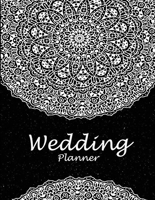 Wedding Planner: Black Art Mandala, 2019-2020 Calendar Wedding Monthly Planner 8.5 X 11 Wedding Planning Notebook, Guest Book, Perfect (Paperback)