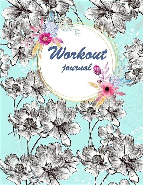 Workout Journal: Daisy Blue Design, Fitness Journal and Diary Workout Log: Gym Training Log Book 120 Pages 8.5 X 11 (Paperback)
