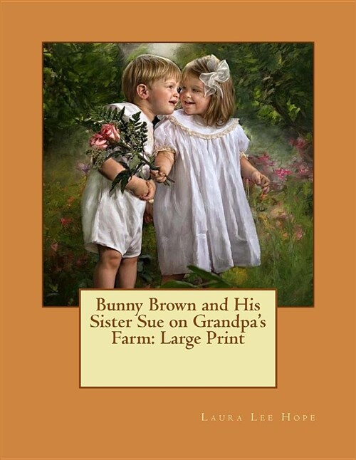 Bunny Brown and His Sister Sue on Grandpas Farm: Large Print (Paperback)