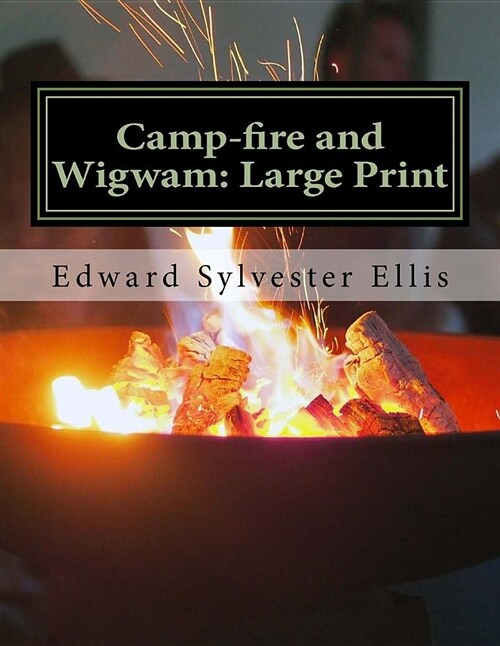 Camp-Fire and Wigwam: Large Print (Paperback)
