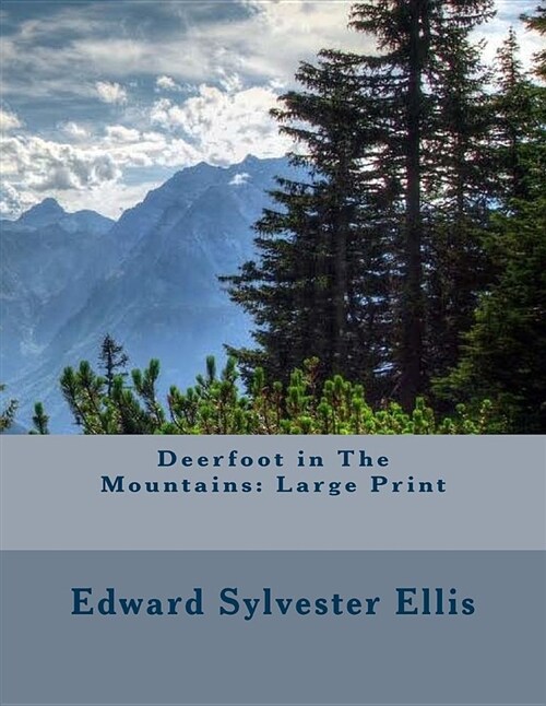 Deerfoot in the Mountains: Large Print (Paperback)
