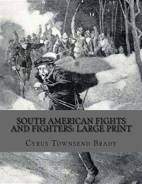 South American Fights and Fighters: Large Print (Paperback)