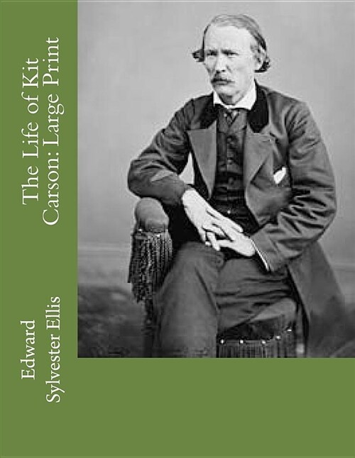 The Life of Kit Carson: Large Print (Paperback)