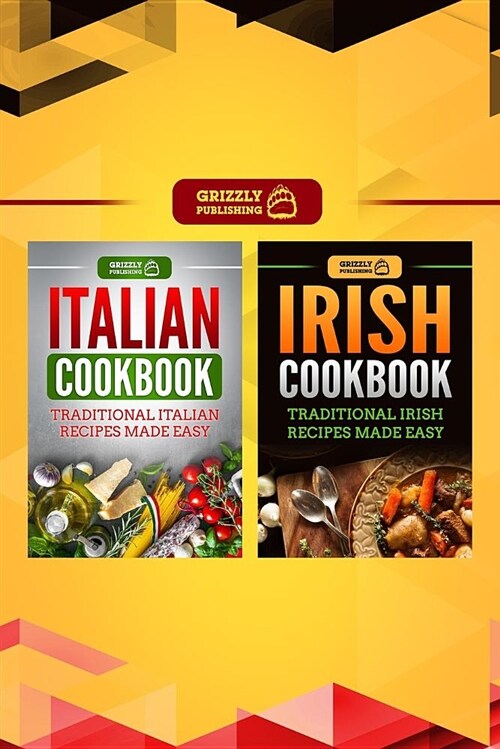 Italian Cookbook: Traditional Italian Recipes Made Easy & Irish Cookbook: Traditional Irish Recipes Made Easy (Paperback)
