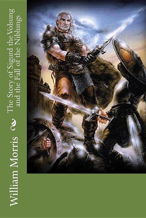 The Story of Sigurd the Volsung and the Fall of the Niblungs (Paperback)