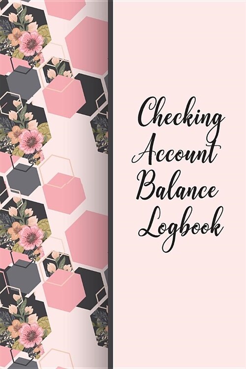 Checking Account Balance Logbook: Money Management /Check and Debit Card Log Book/ Checkbook Balance / Account Payment Record Tracking / Checkbook Reg (Paperback)