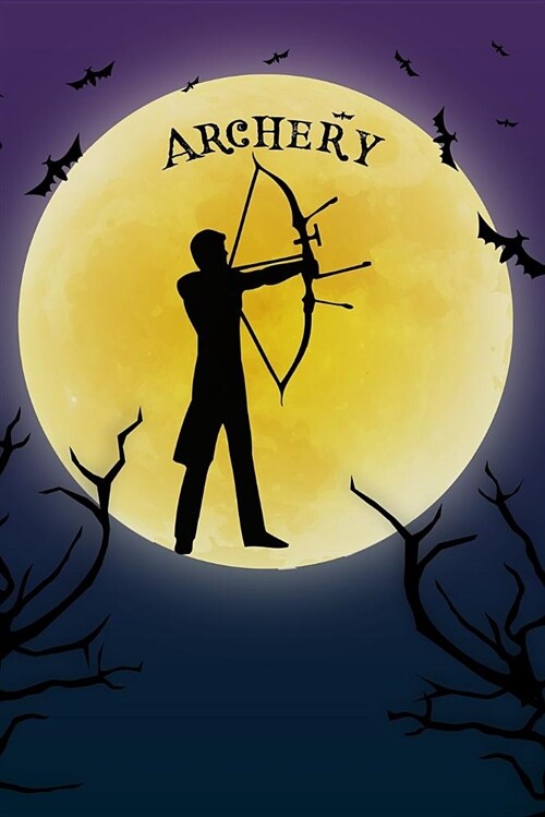 Archery Notebook Training Log: Cool Spooky Halloween Theme Blank Lined Student Exercise Composition Book/Diary/Journal for Archers, Coaches, Trainers (Paperback)