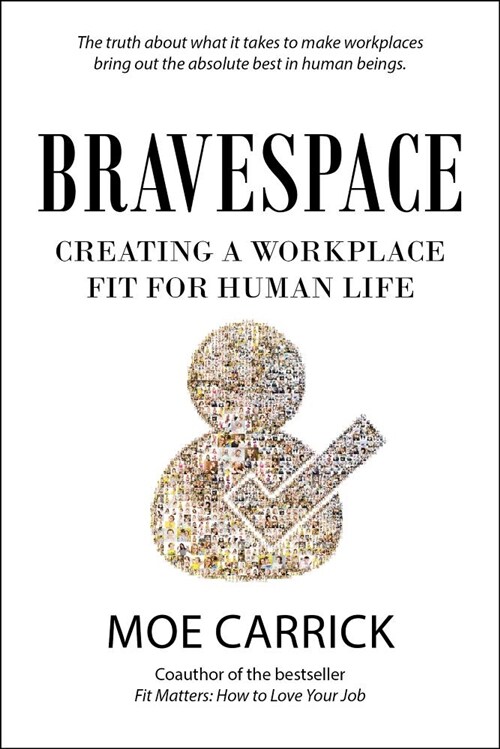 Bravespace Workplace: Making Your Company Fit for Human Life (Paperback)