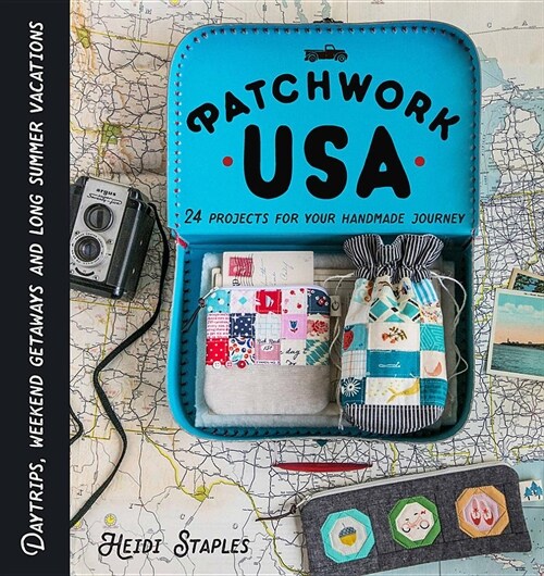Patchwork USA: 24 Projects for Your Handmade Journey (Hardcover)