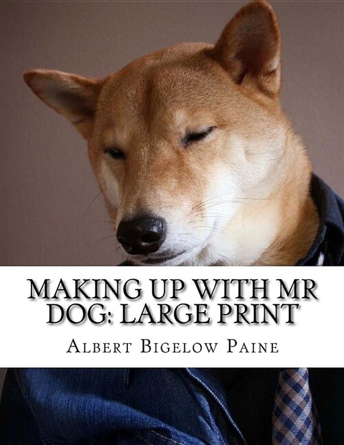 Making Up with MR Dog: Large Print (Paperback)