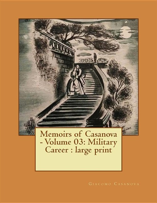 Memoirs of Casanova - Volume 03: Military Career: Large Print (Paperback)