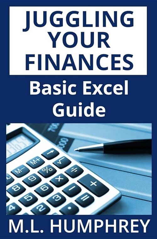 Juggling Your Finances: Basic Excel Guide (Paperback)