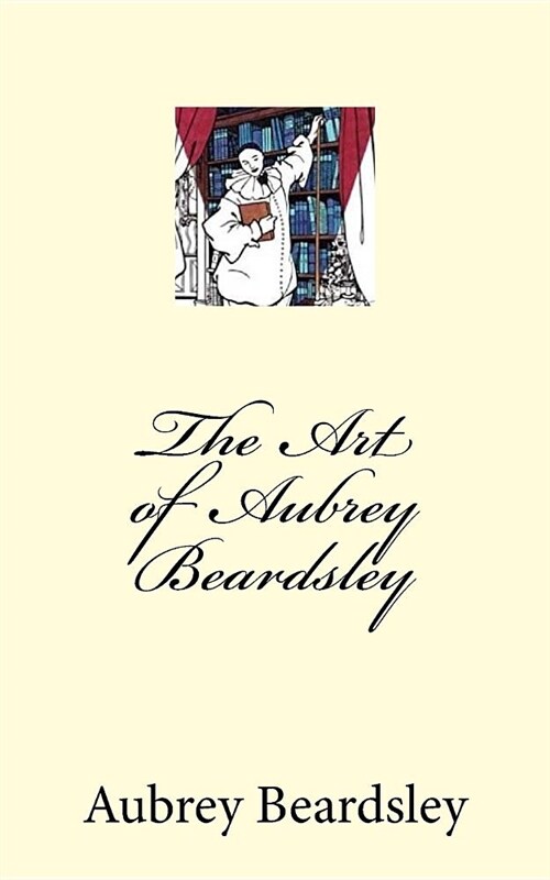 The Art of Aubrey Beardsley (Paperback)