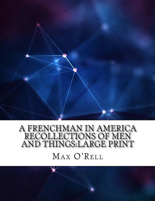 A Frenchman in America Recollections of Men and Things: Large Print (Paperback)