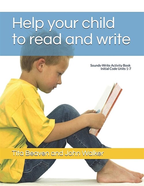 Help Your Child to Read and Write: Sounds-Write Activity Book, Initial Code Units 1-7 (Paperback)