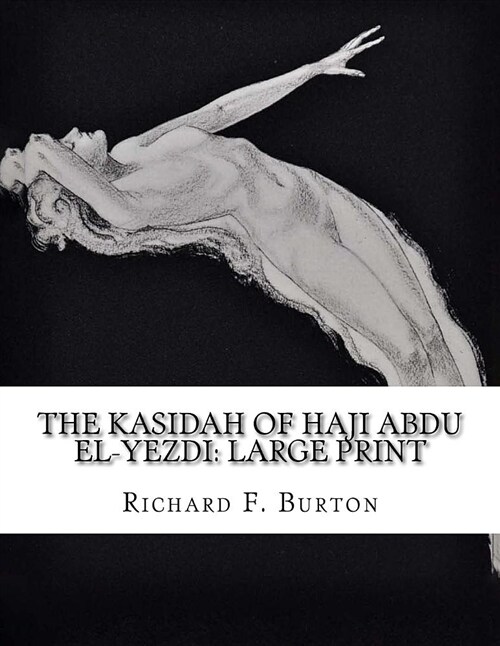 The Kasidah of Haji Abdu El-Yezdi: Large Print (Paperback)