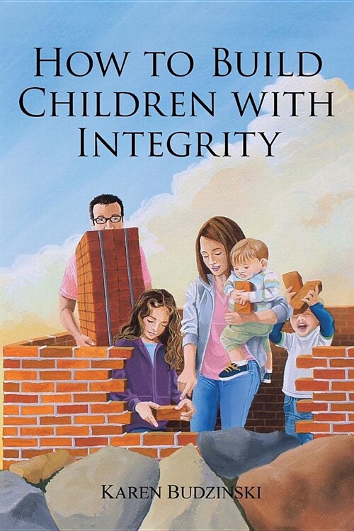 How to Build Children with Integrity (Paperback)
