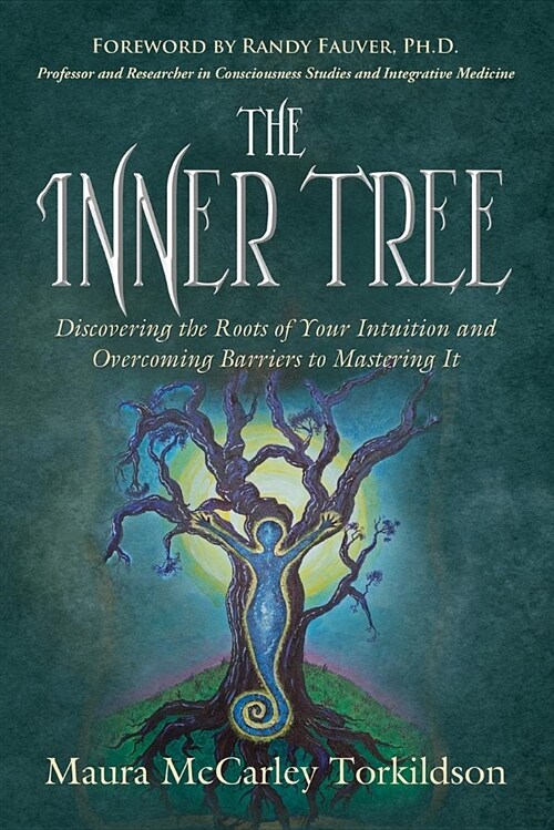 The Inner Tree: Discovering the Roots of Your Intuition and Overcoming Barriers to Mastering It (Paperback)