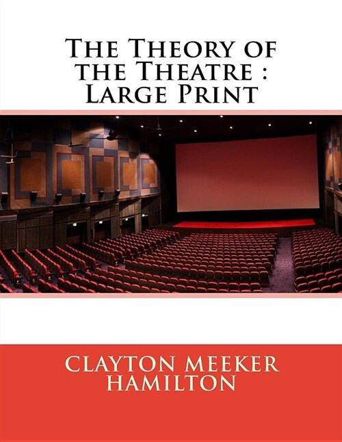 The Theory of the Theatre: Large Print (Paperback)