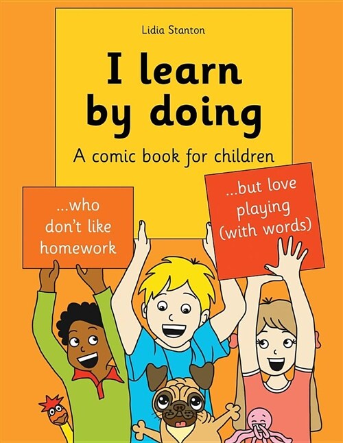 I Learn by Doing: A Comic Book for Children Who Dont Like Homework But Love Playing (with Words) (Paperback)