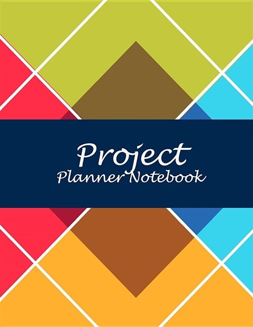 Project Planner Notebook: Art Design, 2019 Weekly Monthly Project and Task Organization 8.5 X 11 Project to Do List, Idea Notes, Project Managem (Paperback)