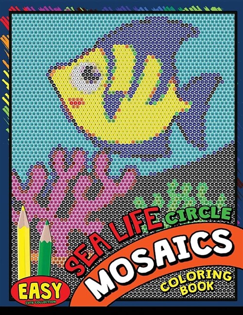 Easy Sea Life Square Mosaics Coloring Book: Colorful Animals Coloring Pages Color by Number Puzzle (Paperback)