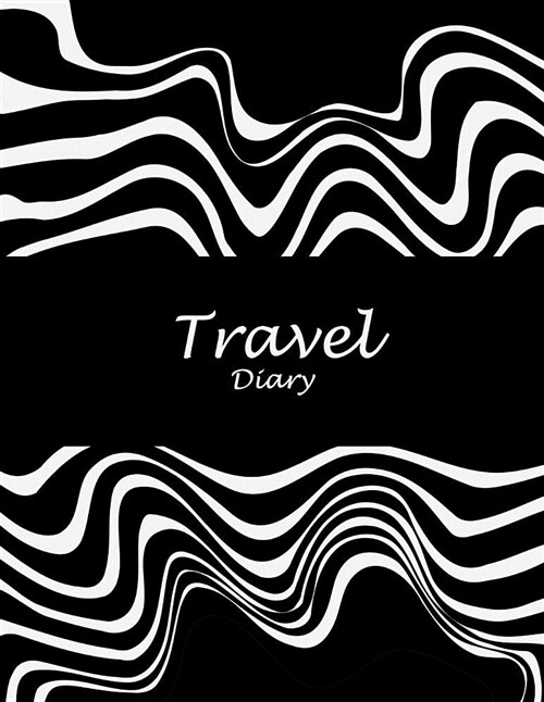 Travel Diary: Black Art Book, 2019 Calendar Trip Planner, Personal Travelers Notebook 8.5 X 11 Travel Log, to Do List (Paperback)