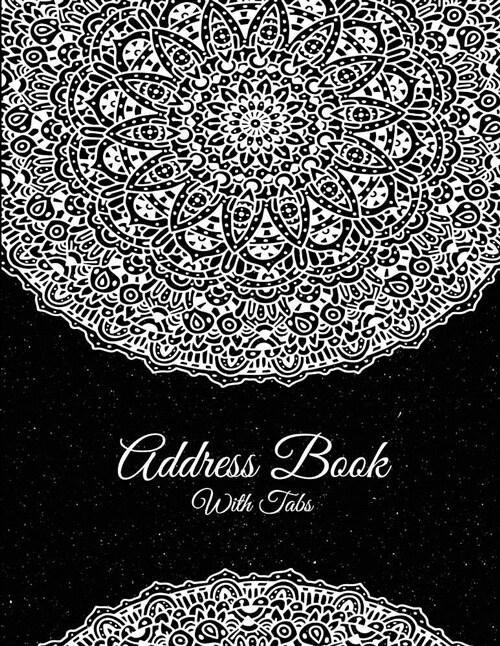 Address Book with Tabs: Black Art Mandala, 8.5 X 11 Address Book with Birthdays and Anniversaries, Address Book for Phone Numbers, Email Conta (Paperback)