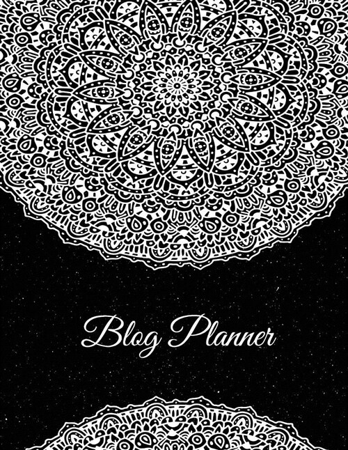 Blog Planner: Beauty Mandala, 2019 Weekly Monthly Planner, Daily Blogger Posts for 12 Months, Calendar Social Media Marketing, Large (Paperback)