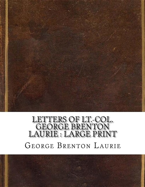 Letters of Lt.-Col. George Brenton Laurie: Large Print (Paperback)