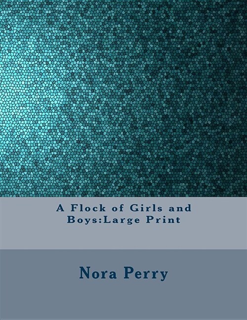 A Flock of Girls and Boys: Large Print (Paperback)