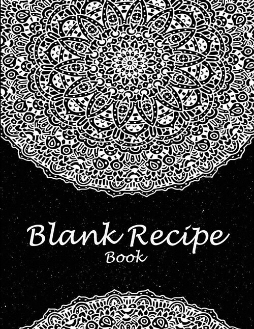 Blank Recipe Book: Black Art Book, 8.5 X 11 Blank Recipe Journal, Blank Cookbooks to Write In, Empty Fill in Cookbook, Gifts for Chefs, (Paperback)