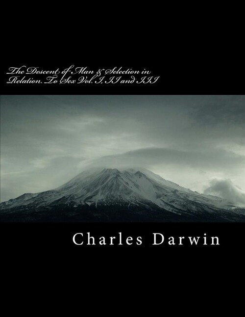 The Descent of Man & Selection in Relation to Sex Vol. I, II and III (Paperback)