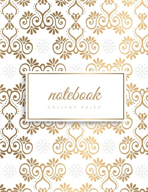 College Ruled Notebook: White & Gold Luxury Soft Cover Large (8.5 X 11 Inches) Letter Size 120 Pages Lined with Margins (Narrow) Notes (Paperback)