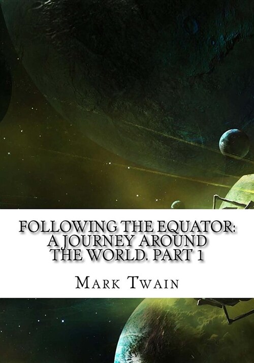 Following the Equator: A Journey Around the World. Part 1 (Paperback)