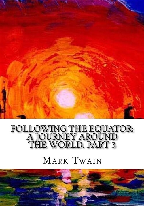 Following the Equator: A Journey Around the World. Part 3 (Paperback)