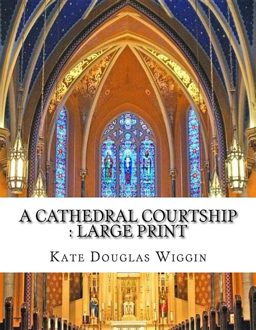 A Cathedral Courtship: Large Print (Paperback)