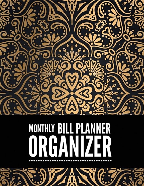 Monthly Bill Planner Organizer: Luxury Design Budget Planner for Your Financial Life with Calendar 2018-2019 Beginners Guide to Personal Money Manage (Paperback)