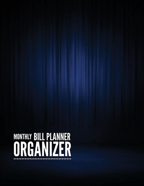 Monthly Bill Planner Organizer: Luxury Blue Design Monthly Money Management Budget Workbook & Expenses Record Planner Journal Notebook. Large Print 8. (Paperback)